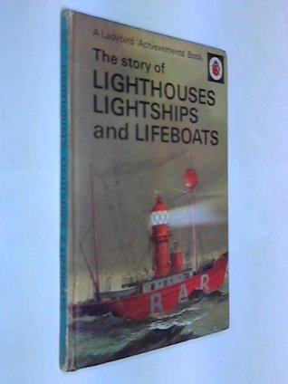 The story of Lighthouses, Lightships & Lifeboats (Hardcover)