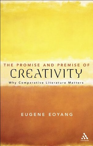 The Promise and Premise of Creativity: Why Comparative Literature Matters (Paperback)