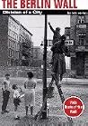 The Berlin Wall: ...