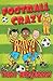 Football Crazy by Tony Bradman