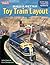 Build a Better Toy Train Layout