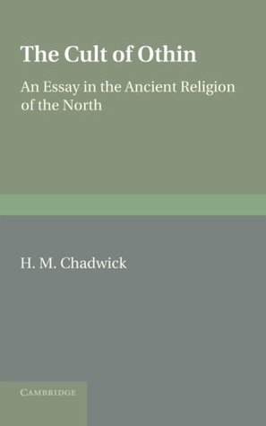 The Cult of Othin: An Essay in the Ancient Religion of the North