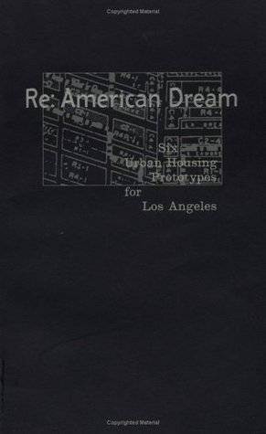 Re: American Dream: Six Urban Housing Prototypes for Los Angeles (Paperback)