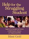 Help for the Struggling Student: Ready-to-Use Strategies and Lessons to Build Attention, Memory, and Organizational Skills