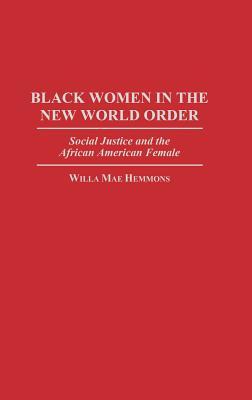 Black Women in the New World Order: Social Justice and the African American Female