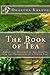 The Book of Tea: A Japanese Harmony of Art, Culture and the Philosophy of a Simple Life