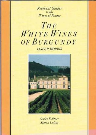 The WHITES WINES OF BURGUNDY (Hardcover)