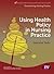 Using Health Policy in Nursing Practice (Transforming Nursing Practice Series)