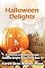 Halloween Delights Cookbook: A Collection of Halloween Recipes (Cookbook Delights Holiday Series, #10)