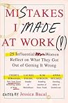 Mistakes I Made at Work by Jessica Bacal