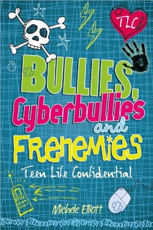 Bullies, Cyberbullies and Frenemies (Teen Life Confidential)