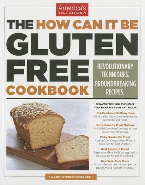 The How Can It Be Gluten Free Cookbook: Revolutionary Techniques. Groundbreaking Recipes.