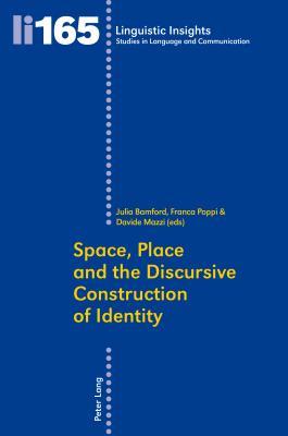 Space, Place and the Discursive Construction of Identity (Linguistic Insights)