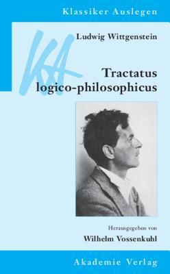 Ludwig Wittgenstein: Tractatus logico-philosophicus (Klassiker Auslegen, 10) (German Edition)