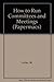 How to Run Committees and Meetings: A Guidebook to Practical Politics