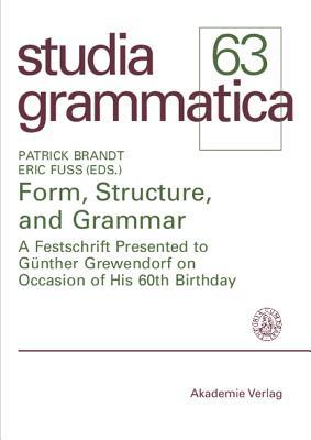 Form, Structure, and Grammar: A Festschrift Presented to Günther Grewendorf on Occasion of His 60th Birthday (Studia grammatica)