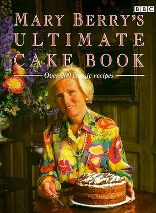 Mary Berry S Ultimate Cake Book By Mary Berry