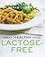 Great Healthy Food Lactose-Free : Over 100 Recipes Using Easy-To-Find Ingredients