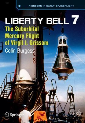 Liberty Bell 7: The Suborbital Mercury Flight of Virgil I. Grissom (Space Exploration)
