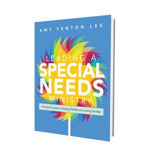 Leading a Special Needs Ministry: A Practical Guide to Including Children and Loving Families (Paperback)