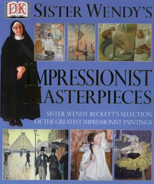 Sister Wendy's Impressionist Masterpieces (Hardcover)