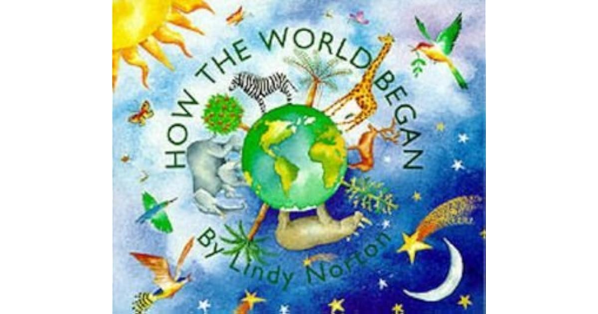 How the World Began Story of the Creation by Lindy Norton