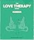 The Love Therapy Book by Kathleen Keating