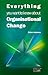 Everything You Want to Know about Organisational Change by Brian  Johnson