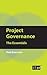 Project Governance: The Ess...