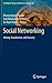Social Networking: Mining, Visualization, and Security (Intelligent Systems Reference Library, 65)