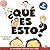 Qué es Esto?