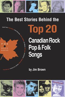 The Best Stories Behind the Top 20 Canadian Rock, Pop & Folk Songs