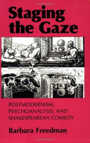 Staging the Gaze: Postmodernism, Psychoanalysis, and Shakespearean Comedy (Paperback)