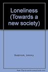 Loneliness (Towards a new society) Loneliness (Towards a new society)