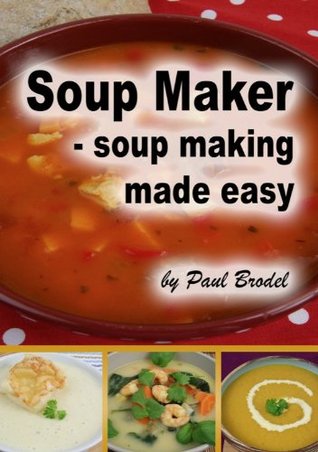 Soup Maker: Soup Making Made Easy (Paperback)