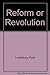 Reform or Revolution (Revolutionary Classics)