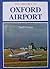 The History of Oxford Airport