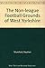 The Non-league Football Grounds of West Yorkshire