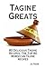 Tagine Greats: 80 Delicious Tagine Recipes, the Top 80 Moroccan Tajine Recipes