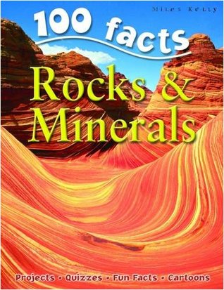 100 Facts - Rocks & Minerals: Become a Geologist and Learn All About the Rocks and Minerals That Have Shaped the Earth (Paperback)