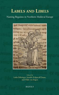 Labels and Libels: Naming Beguines in Northern Medieval Europe (Sanctimoniales)