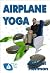 Airplane Yoga: 24 Yoga Pose...