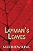 Layman's Leaves by Matthew King