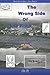The Wrong Side Of The River: The Polish Engineer Company At Arnhem (Market Garden Engineer Series)