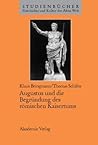 Augustus und die Begründung des römischen Kaisertums (Studienbücher Geschichte und Kultur der Alten Welt) (German Edition)