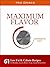 Maximum Flavor Minimum Fat: 61 Low Fat & Calorie Recipes For Breakfast, Lunch, Dinner, Soups, Snacks & Smoothies