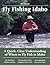 Fly Fishing Idaho: A Quick,...
