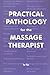 Practical Pathology for the Massage Therapist by Su Fox