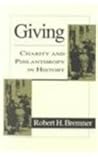 Giving: Charity and Philanthropy in History Giving: Charity and Philanthropy in History