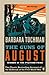 The Guns of August by Barbara W. Tuchman